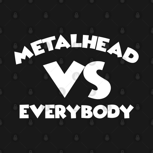 METALHEAD VS EVERYBODY by antonimus