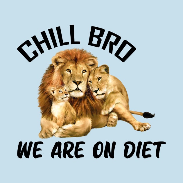 Chill Bro we are on Diet by JB's Design Store