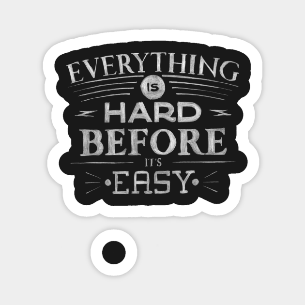 Everything Is Hard Before It S Easy Motivational Quote Aufkleber Teepublic De