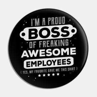 I'm A Proud Boss Of Freaking Awesome Employee Bosses Day Pin