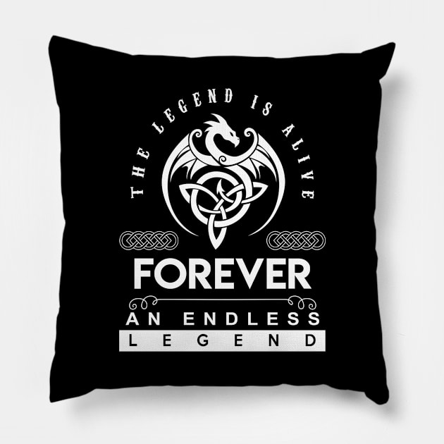 Forever Name T Shirt - The Legend Is Alive - Forever An Endless Legend Dragon Gift Item Pillow by riogarwinorganiza