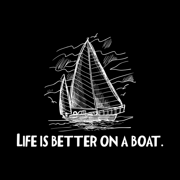 Life Is Better On A Sailboat by Skylane