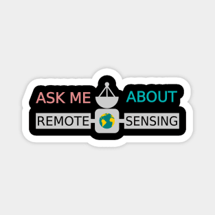 Ask Me About Remote Sensing Magnet