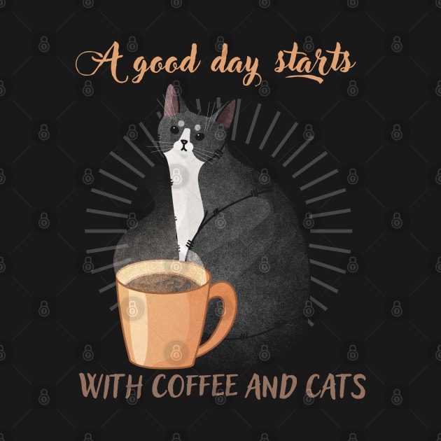 A Good Day Starts with Coffee and Cats - Tuxedo Furbaby by Feline Emporium