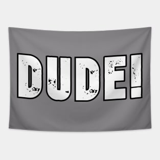 Dude! Tapestry