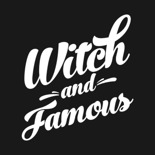 Witch And Famous Funny Sarcastic Adult Humor Saying T-Shirt