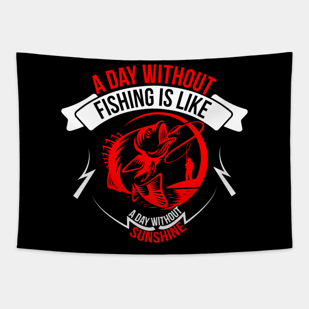 A Day Without Fishing Is Like A Day Without Sunshine Tapestry by CosmicCat