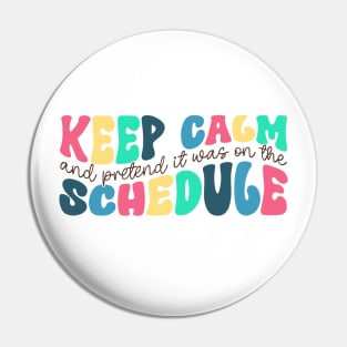 Keep Calm and Pretend It's on the Schedule shirt, Vetmed shirt, Work Life Pin