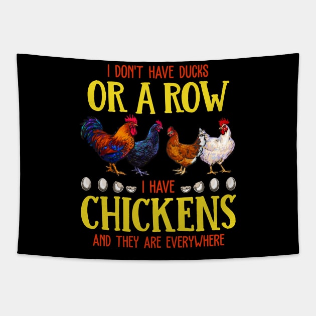 I Don't Have Ducks Or A Row I Have Chickens And The Are EveryWhere Tapestry by neonatalnurse