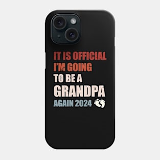 It Is Official I'm Going To Be A Grandpa Again 2024 Funny Pregnancy Announcement Phone Case