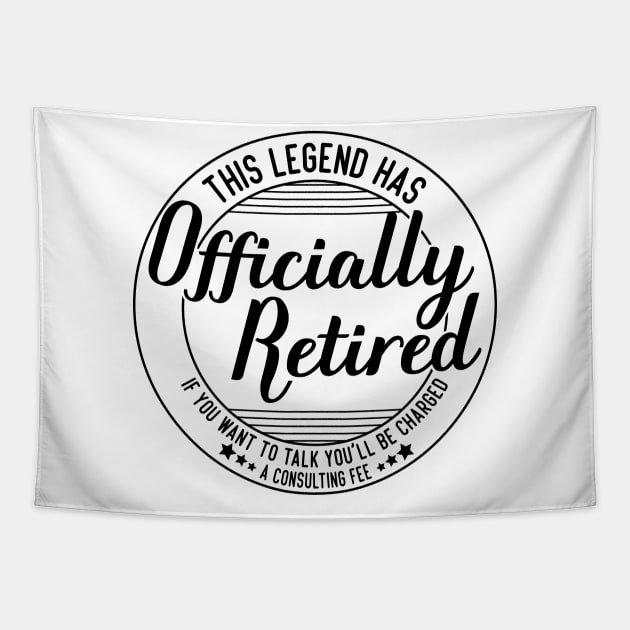 funny this legend has officially retired Retirement Expertise humor Tapestry by greatnessprint