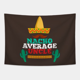 Nacho Average Uncle - Funny Family Gift Mexican Shirt Tapestry
