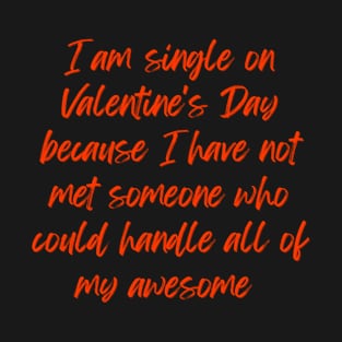 happy singles awareness day for singles, anti valentines day- singles awareness day T-Shirt