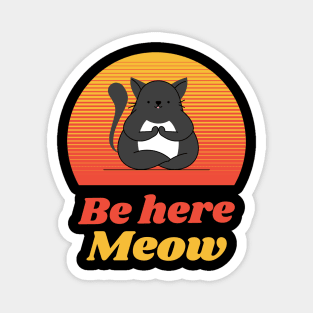 Be here Meow Magnet