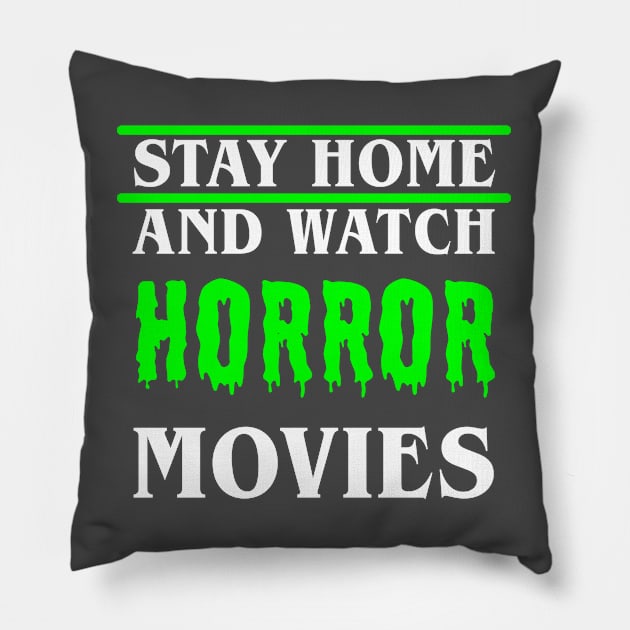 Stay Home and Watch Horror Movies Pillow by ereyeshorror