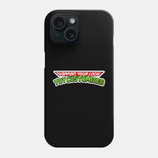 support your local toy customizer Phone Case