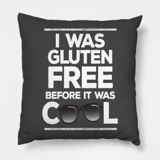 I Was Gluten Free Before It Was Cool Pillow