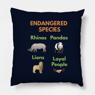 Loyal People are Endangered Species Pillow