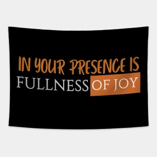 In your presence is fullness of joy Tapestry