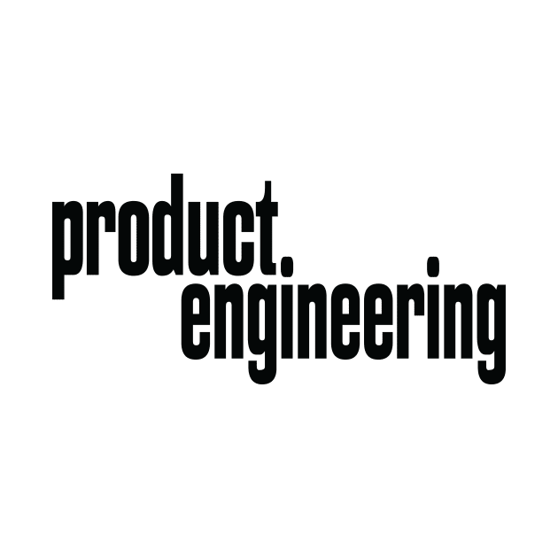 Product Engineering Product Engineer by ProjectX23Red