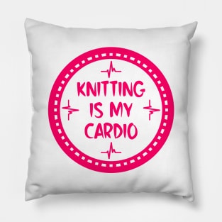 Knitting Is My Cardio Pillow