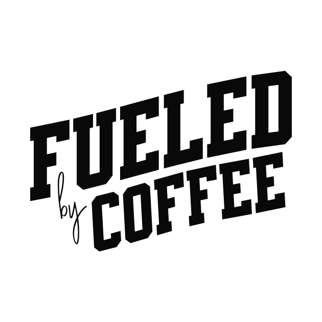 Fueled by Coffee by SpringDesign888