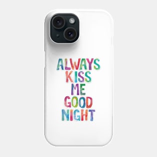 Always Kiss Me Goodnight Phone Case