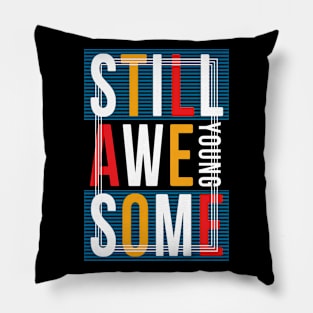 Still Young awesome Pillow