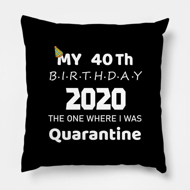 40th Birthday 2020 Quarantined Pillow by EmmaShirt