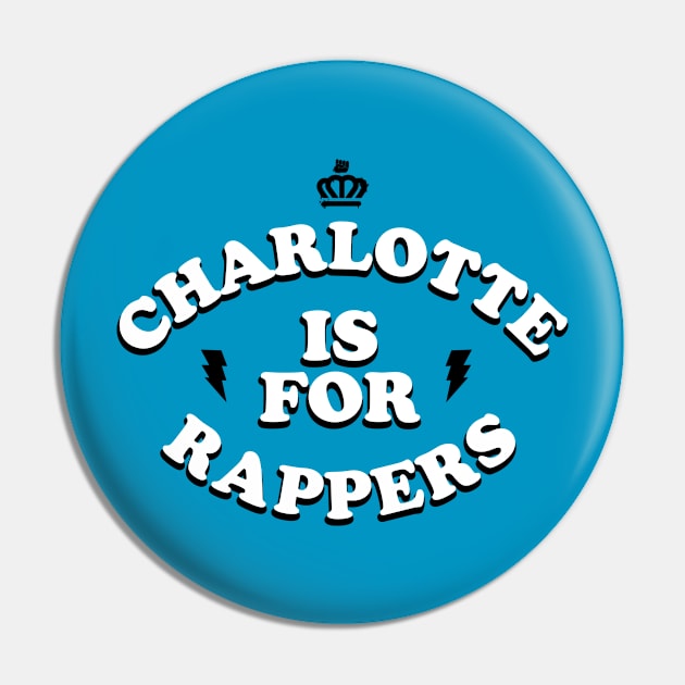 Charlotte is for Rappers Pin by Mikewirthart