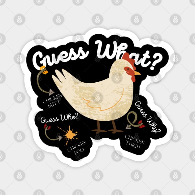 Guess What? Chicken Butt Magnet by maxdax