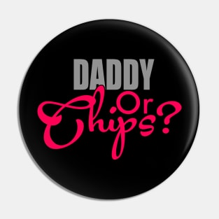 Daddy Or Chips Pin