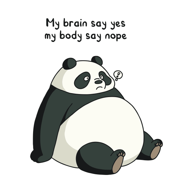 funny quotes My brain say yes, my body say nope by danarrr
