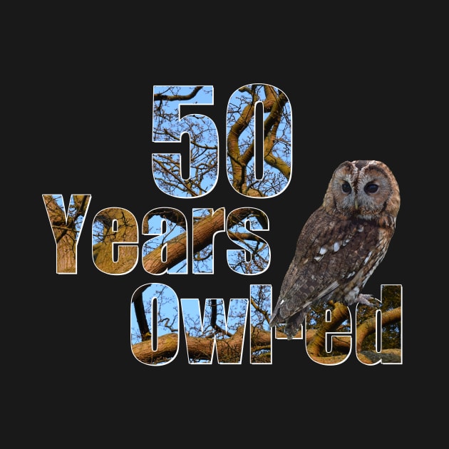 Years owl-ed (50 years old) 50th birthday by ownedandloved