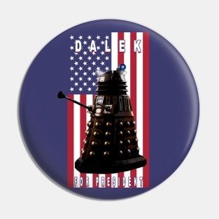 Dalek For President Pin