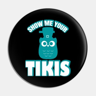 Show Me Your Tikis Pin