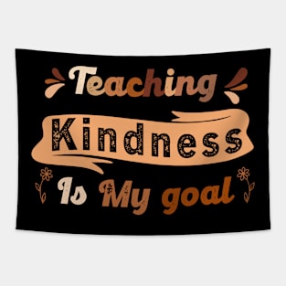 Teaching Kindness Is My goal Tapestry