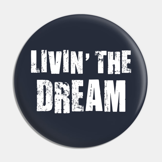 Livin The Dream Pin by Rebel Merch