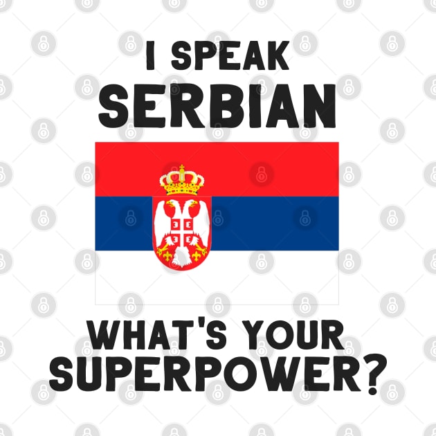 I Speak Serbian - What's Your Superpower? by deftdesigns