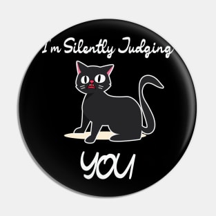 I'm Silently Judging You Funny Sarcastic For Cat lovers Pin