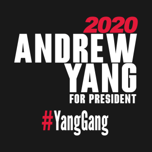 Andrew Yang For President T-Shirt #YangGang 2020 (White) T-Shirt