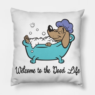 Welcome To The Good Life - Dog Lover Dogs Pillow