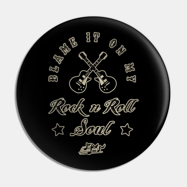 BLAME IT ON MY ROCK N ROLL SOUL Pin by BG305