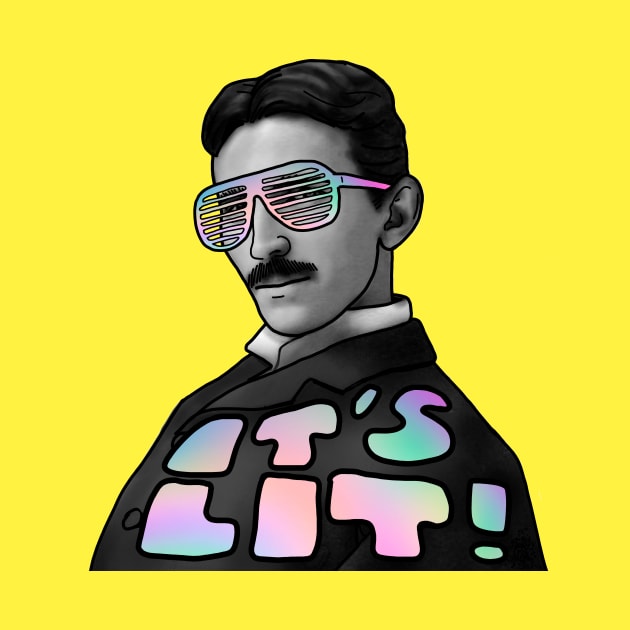 NIKOLA TESLA - IT'S LIT! by SianPosy