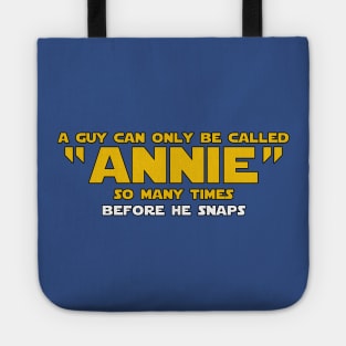 A Guy Can Only Be Called Annie Tote