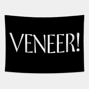 Veneer! Tapestry