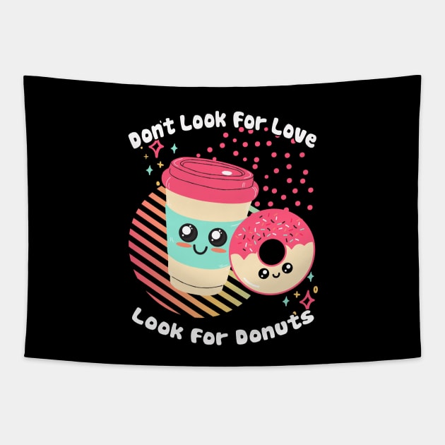 Dont Look for Love Look for Donuts Tapestry by tramasdesign