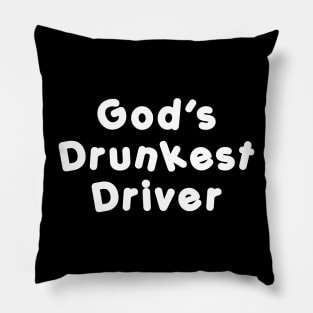 God’s Drunkest Driver Pillow