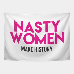 Nasty Women Make History (Pink) Tapestry