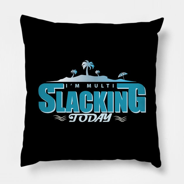 Cruise Vacation Shirt Im Multi Slacking Today Pillow by kdspecialties